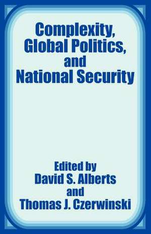 Complexity, Global Politics, and National Security de David S. Alberts