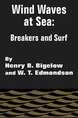 Wind Waves at Sea: Breakers and Surf de Henry B. Bigelow