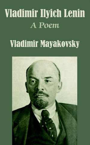 Vladimir Ilyich Lenin: A Poem de Vladimir Mayakovsky