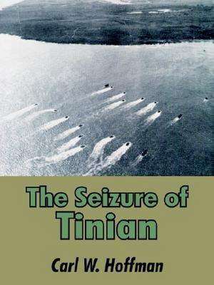 Seizure of Tinian, The de Carl W. Hoffman