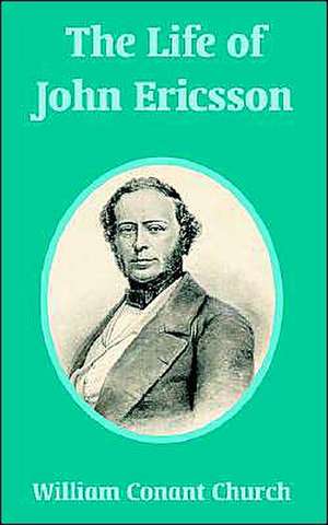 The Life of John Ericsson de William Conant Church