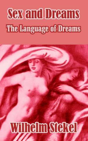 Sex and Dreams: The Language of Dreams de Wilhelm Stekel 