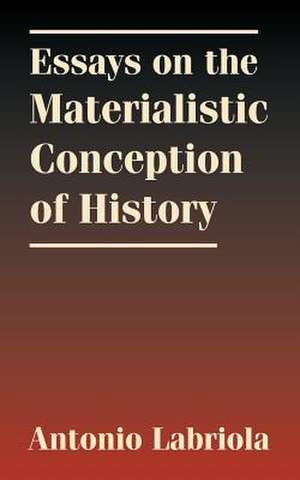 Essays on the Materialistic Conception of History de Charles H. Kerr