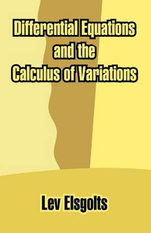 Differential Equations and the Calculus of Variations de Lev Elsgolts