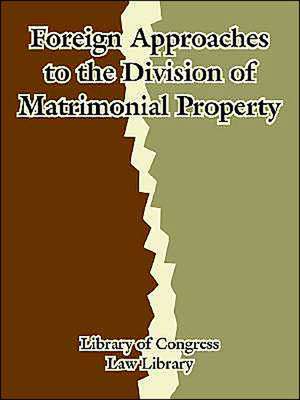 Foreign Approaches to the Division of Matrimonial Property de Law Library Library of Congress