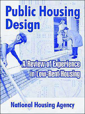 Public Housing Design: A Review of Experience in Low-Rent Housing de National Housing Agency