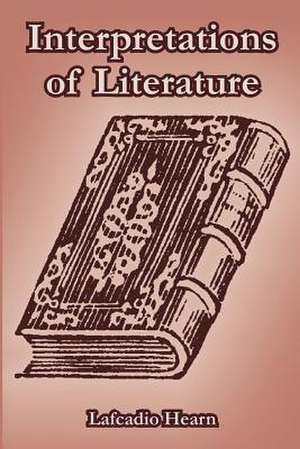 Interpretations of Literature de Lafcadio Hearn