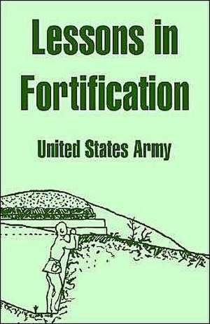 Lessons in Fortification de United States Army