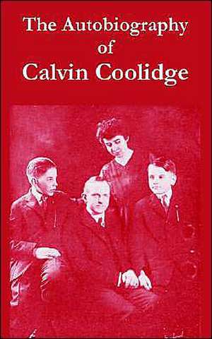 The Autobiography of Calvin Coolidge de Calvin Coolidge