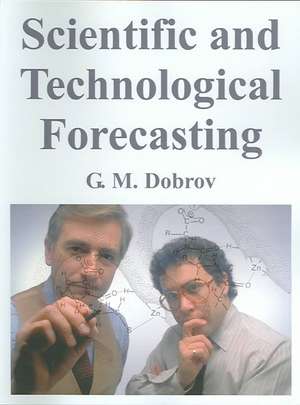 Scientific and Technological Forecasting de G. M. Dobrov