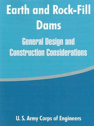 Earth and Rock-Fill Dams: General Design and Construction Considerations de United States Army Corps of Engineers