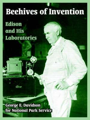 Beehives of Invention: Edison and His Laboratories de George E. Davidson