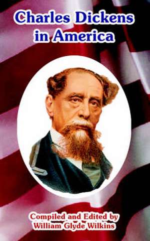 Charles Dickens in America de William Glyde Wilkins