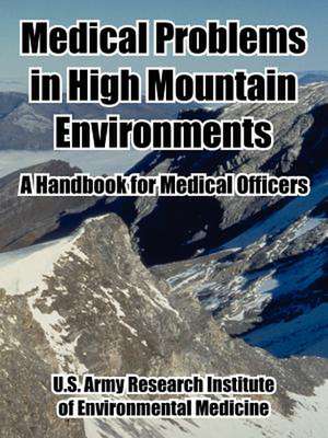 Medical Problems in High Mountain Environments: A Handbook for Medical Officers de United States Army