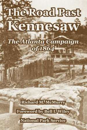 The Road Past Kennesaw: The Atlanta Campaign of 1864 de Richard M. McMurry