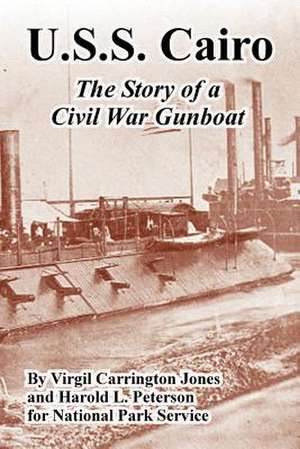 U.S.S. Cairo: The Story of a Civil War Gunboat de Virgil Carrington Jones