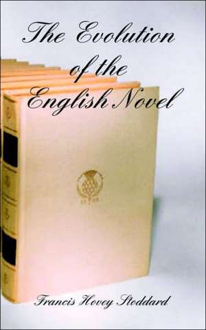 The Evolution of the English Novel de Francis Hovey Stoddard