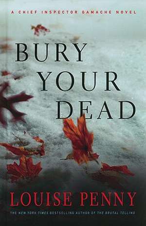 Bury Your Dead de Louise Penny