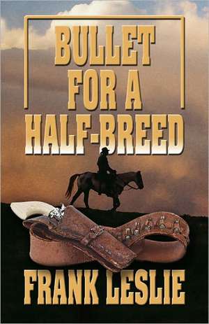 Bullet for a Half-Breed de Frank Leslie