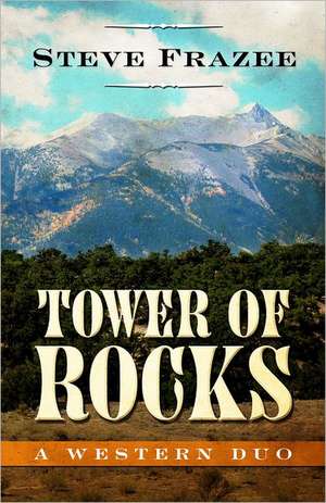 Tower of Rocks: A Western Duo de Steve Frazee