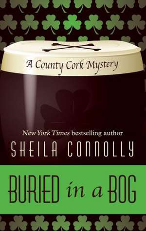 Buried in a Bog de Sheila Connolly