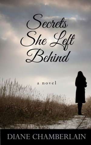 Secrets She Left Behind de Diane Chamberlain