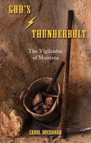 God's Thunderbolt: The Vigilantes of Montana de Carol Buchanan