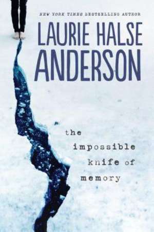 The Impossible Knife of Memory de Laurie Halse Anderson