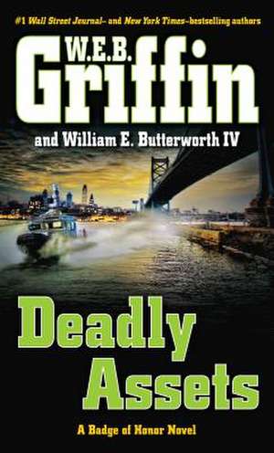 Deadly Assets de W. E. B. Griffin