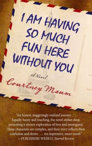 I Am Having So Much Fun Here Without You de Courtney Maum