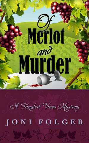 Of Merlot and Murder de Joni Folger