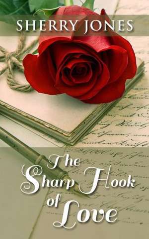 The Sharp Hook of Love de Sherry Jones