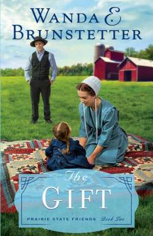 The Gift de Wanda E. Brunstetter