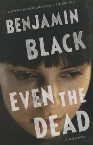 Even the Dead de Benjamin Black