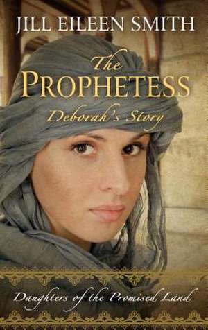 The Prophetess de Jill Eileen Smith