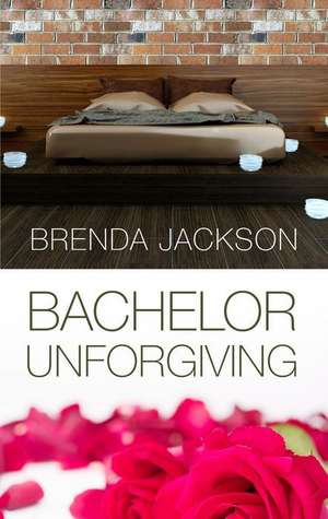 Bachelor Unforgiving de Brenda Jackson