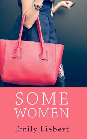 Some Women de Emily Liebert