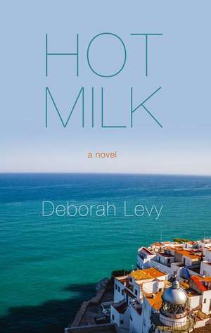 Hot Milk de Deborah Levy