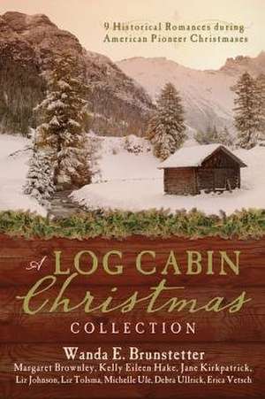 A Log Cabin Christmas Collection de Wanda E. Brunstetter