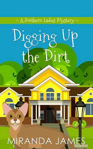 Digging Up the Dirt de Miranda James
