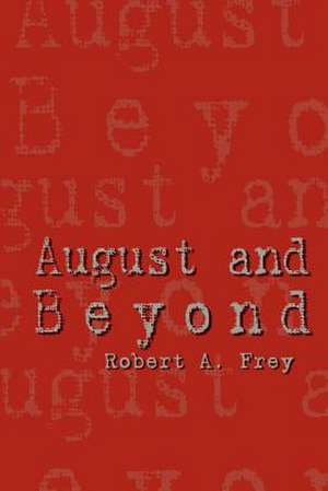 August and Beyond de Robert A. Frey