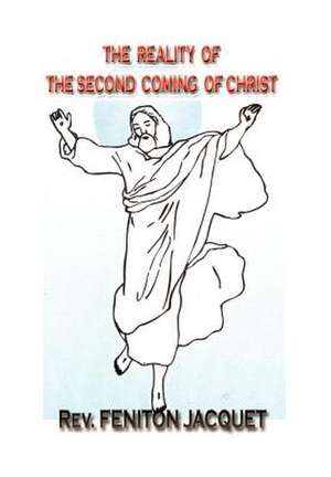 The Reality of the Second Coming of Christ de Feniton Jacquet