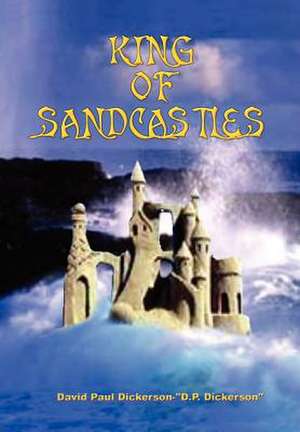 King of Sandcastles de David Paul Dickerson