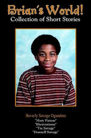 Brian's World! de Beverly Savage Ogundare