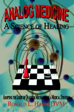 Analog Medicine - A Science of Healing de Ronald L. Hamm DVM