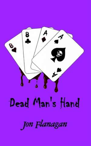 Dead Man's Hand de Jon Flanagan