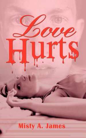 Love Hurts de Misty A. James