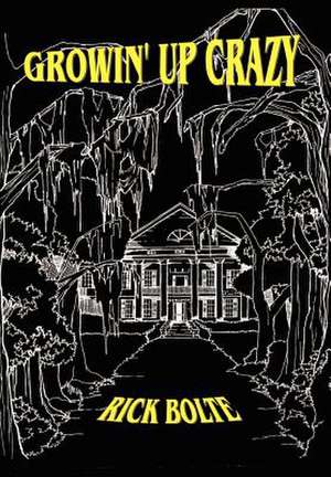 Growin' Up Crazy de Rick Bolte