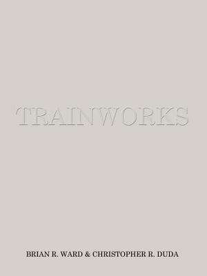 TRAINWORKS de Brian R. Ward