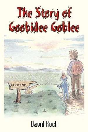 The Story of Goobidee Goblee de David Koch